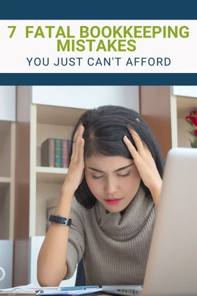 Seven Fatal Bookkeeping Mistakes You Can't Afford