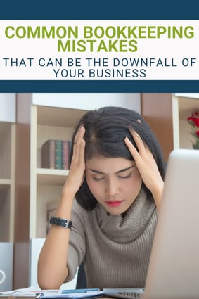 Common Bookkeeping Mistakes That Can Be Your Business Downfall