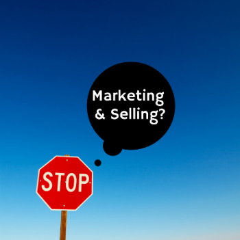 Stop Marketing And Selling? Say It Ain't So