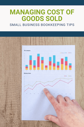 How to Manage Your Cost of Goods Sold: Small Business Bookkeeping Tips